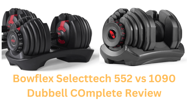 Bowflex Selecttech 552 vs 1090 Dubbell Complete Review